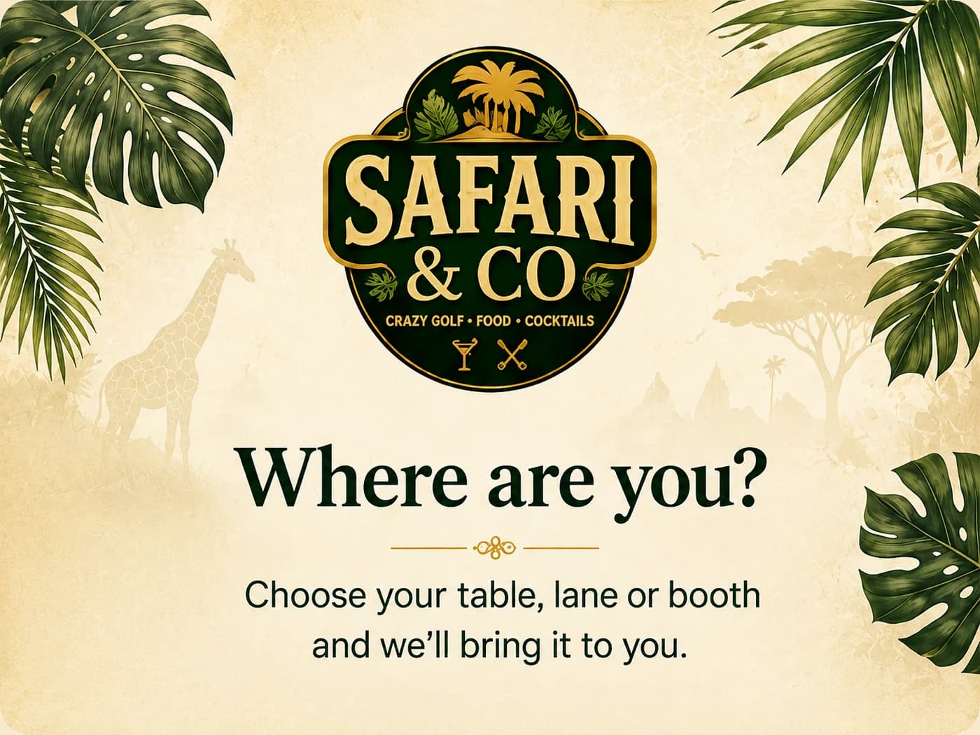 Where are you? Choose your table, lane or booth and we'll bring it to you.